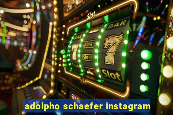 adolpho schaefer instagram